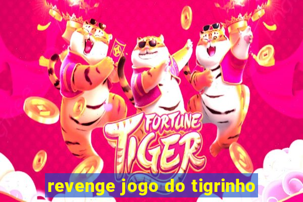 revenge jogo do tigrinho